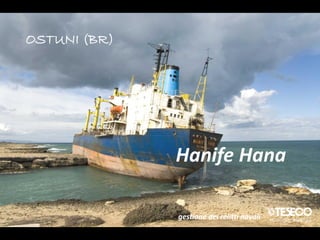 OSTUNI (BR)




              Hanife Hana

              gestione dei relitti navali
 