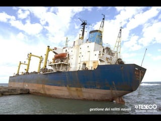 gestione dei relitti navali
 