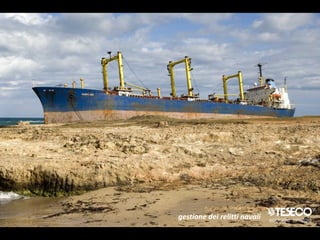 gestione dei relitti navali
 