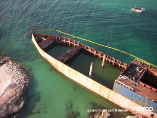 gestione dei relitti navali
 