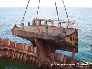 gestione dei relitti navali
 