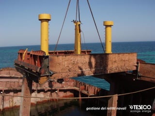 gestione dei relitti navali
 
