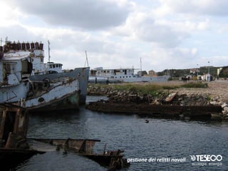 gestione dei relitti navali
 