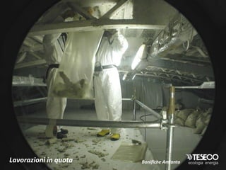Lavorazioni in quota   Bonifiche Amianto
 