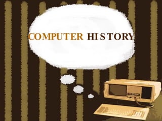 COMPUTER   HISTORY 