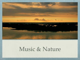 Music & Nature

 