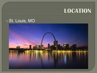 LOCATION St. Louis, MO