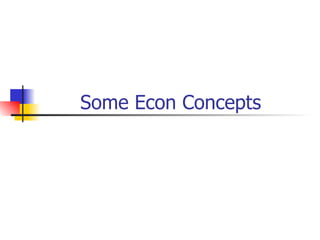 Some Econ Concepts 