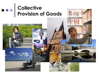 Collective  Provision of Goods 