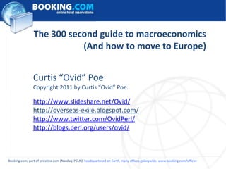 The 300 second guide to macroeconomics (And how to move to Europe) ,[object Object],[object Object],[object Object],[object Object],[object Object],[object Object],   BBC MMX 