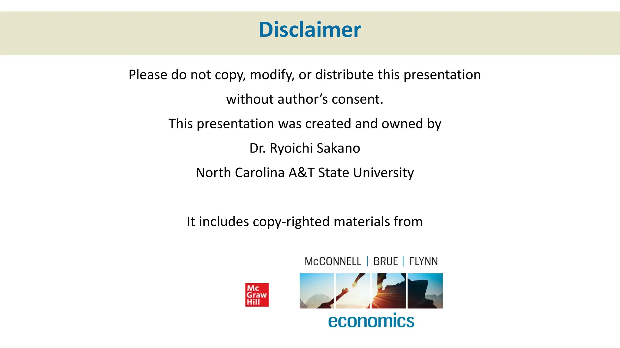 Disclaimer
Please do not copy, modify, or distribute this presentation
without author’s consent.
This presentation was created and owned by
Dr. Ryoichi Sakano
North Carolina A&T State University
It includes copy-righted materials from
 