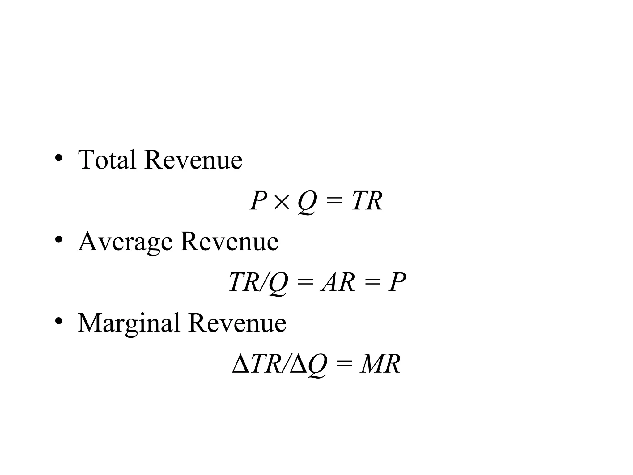 A Monopoly’s Revenue Total Revenue P    Q = TR Average Revenue TR/Q = AR = P Marginal Revenue  TR/  Q = MR 