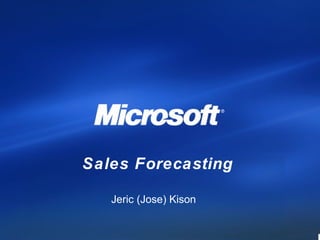 Sales Forecasting Jeric (Jose) Kison 