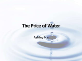 The Price of Water Ashley Ice 