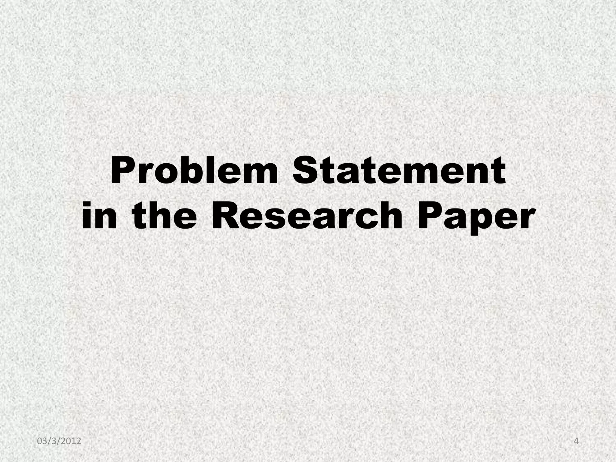 Problem Statement
        in the Research Paper




03/3/2012                       4
 