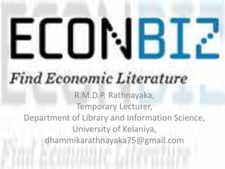 R.M.D.P. Rathnayaka,
Temporary Lecturer,
Department of Library and Information Science,
University of Kelaniya,
dhammikarathnayaka75@gmail.com
 