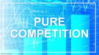 PURE
COMPETITION
© K I T T Y C O L Z
 