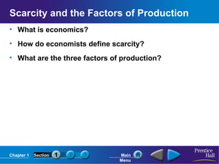 Scarcity and the Factors of Production ,[object Object],[object Object],[object Object]