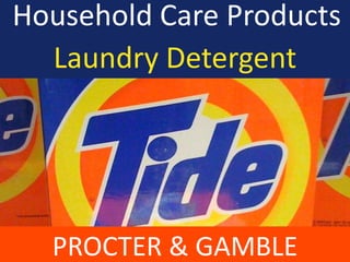 Household Care Products
Laundry Detergent
PROCTER & GAMBLE
 