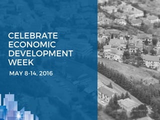 CELEBRATE
ECONOMIC
DEVELOPMENT
WEEK
MAY 8-14, 2016
IEDCONLINE.ORG/90YEARS
 