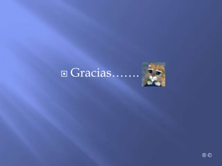  Gracias…….
® ©
 