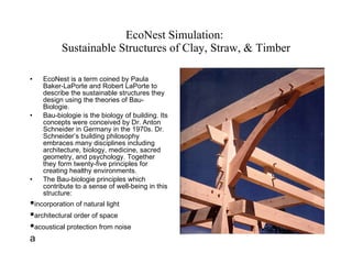 EcoNest Simulation:  Sustainable Structures of Clay, Straw, & Timber ,[object Object],[object Object],[object Object],[object Object],[object Object],[object Object],[object Object],[object Object],[object Object],[object Object]