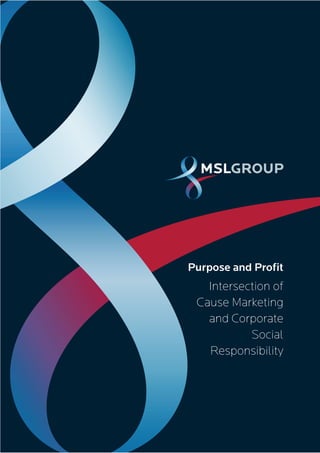 Purpose and Profit
   Intersection of
 Cause Marketing
   and Corporate
           Social
   Responsibility
 