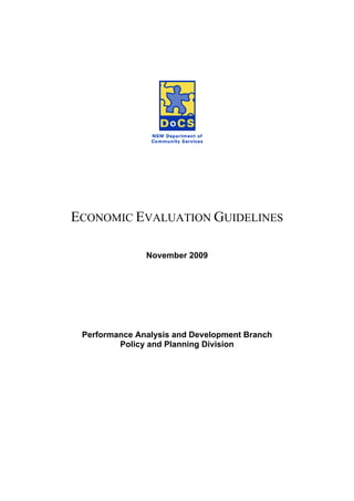 ECONOMIC EVALUATION GUIDELINES
November 2009
Performance Analysis and Development Branch
Policy and Planning Division
 