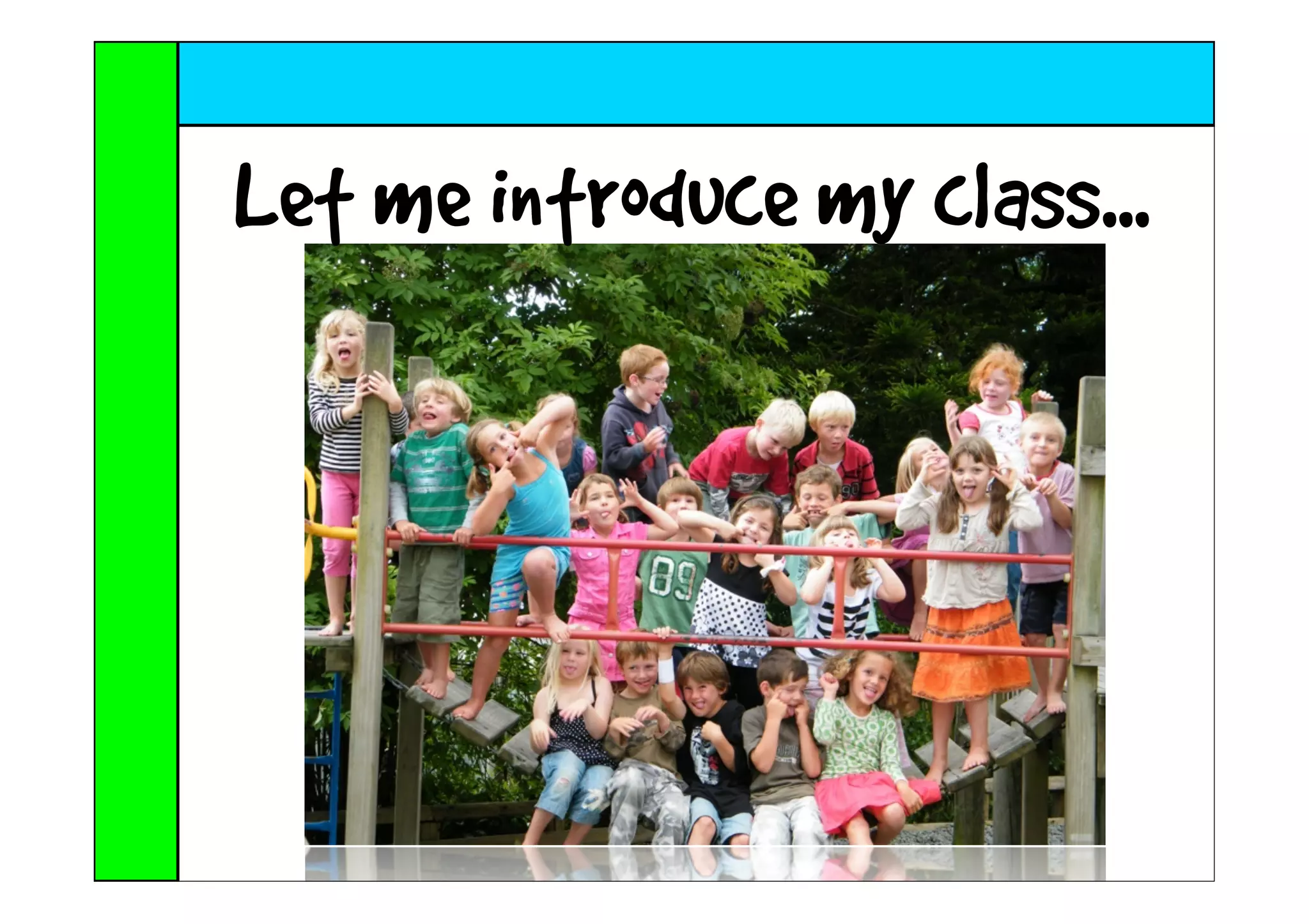 Let me introduce my class...
 