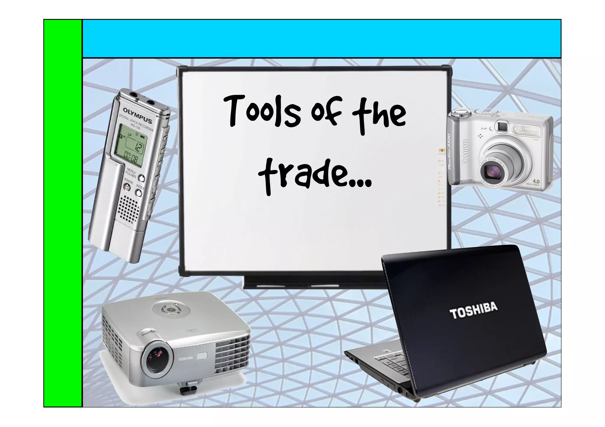 Tools of the
  trade...
 