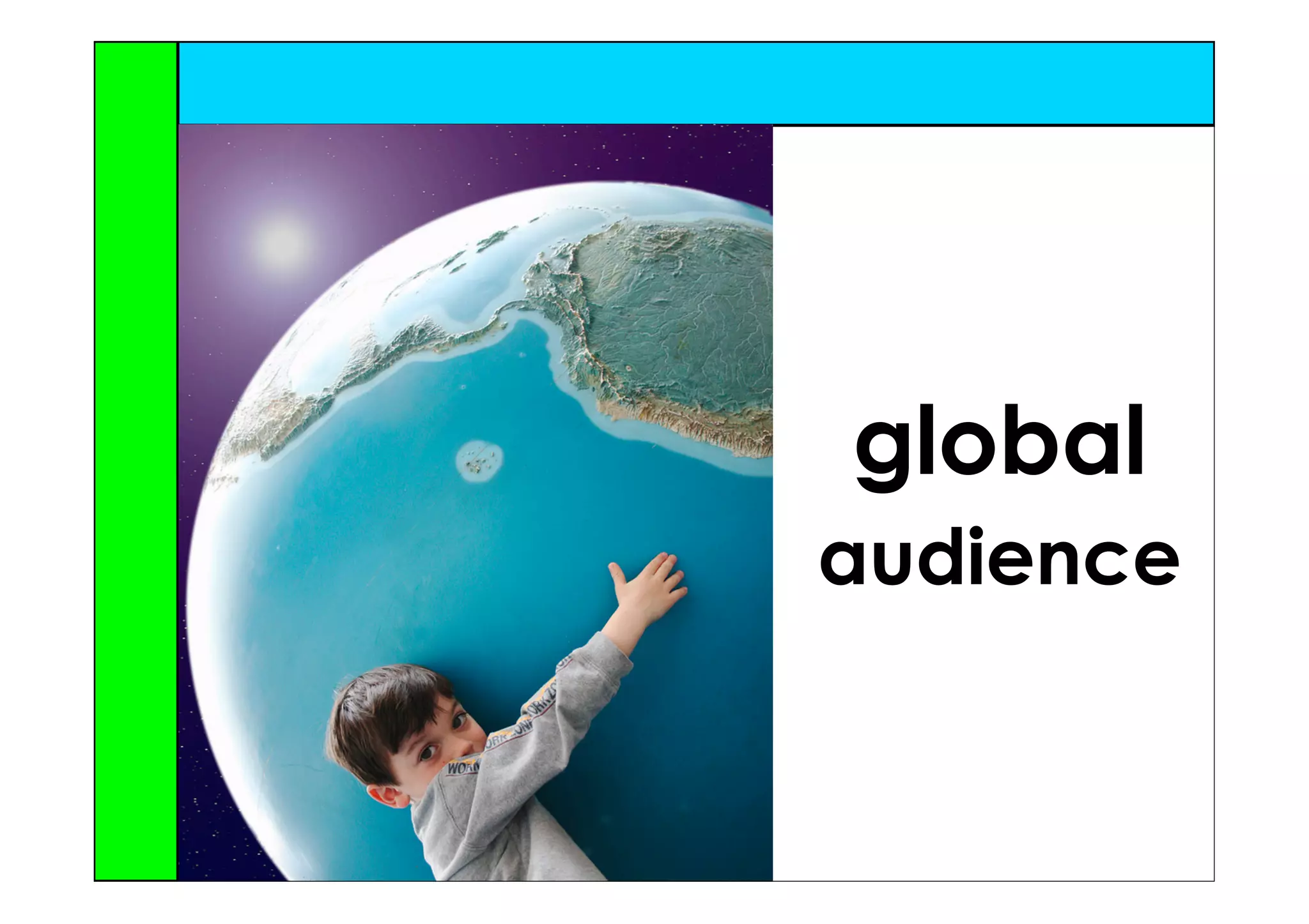 global
audience
 