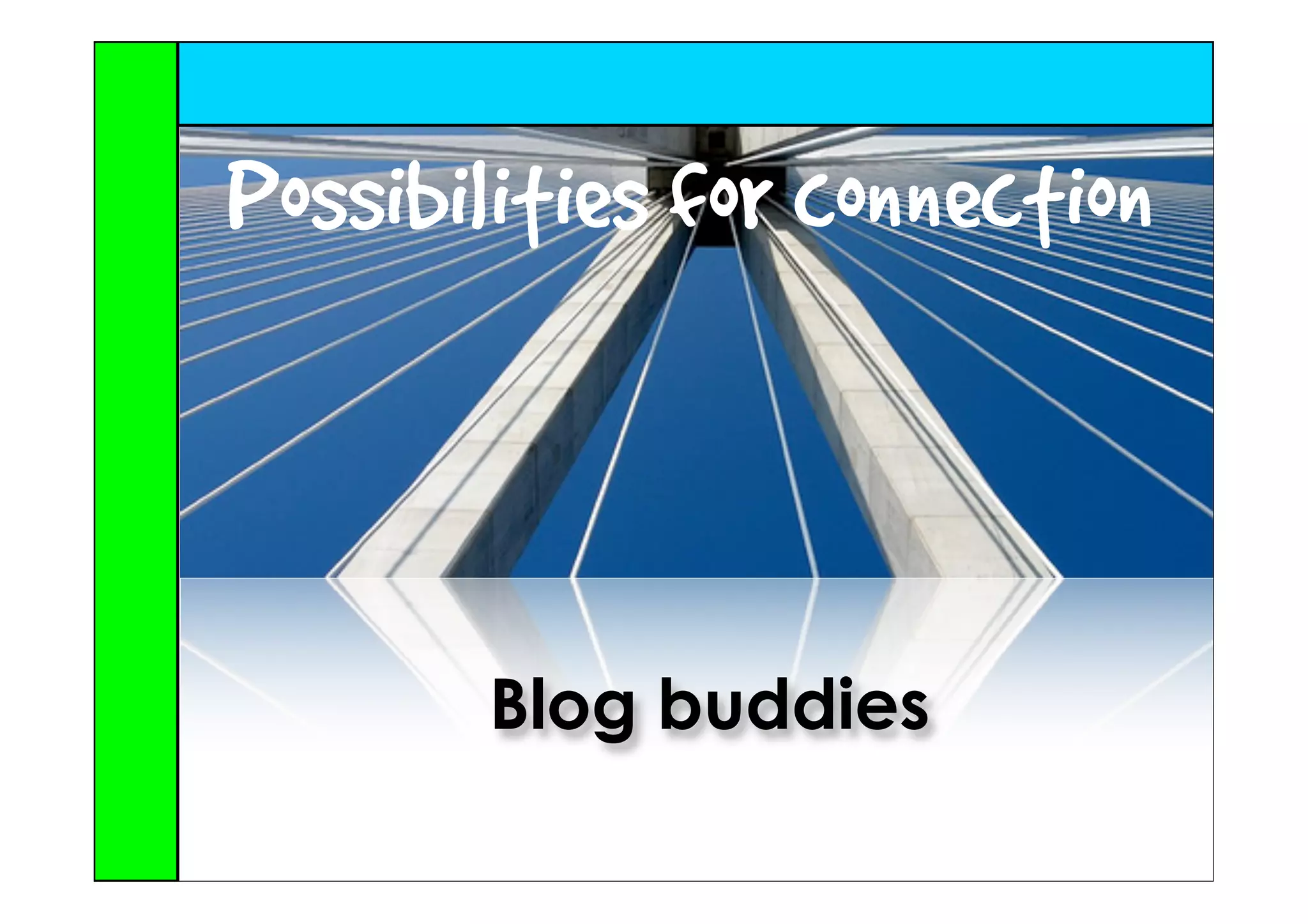 Possibilities for connection



       Blog buddies
 