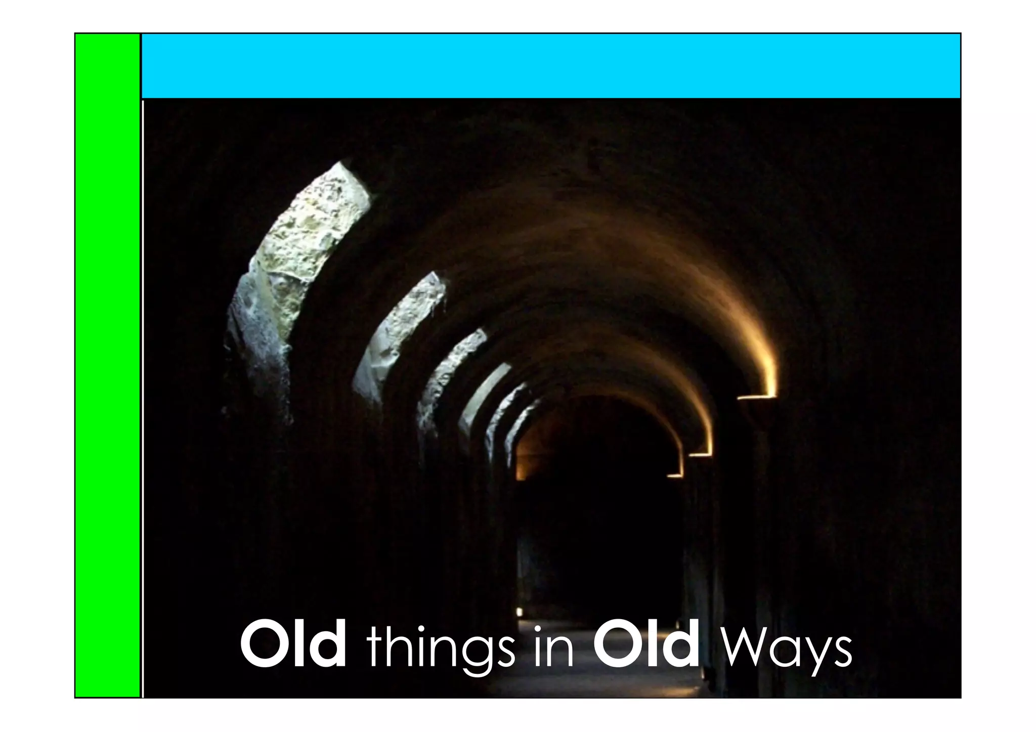 Old things in Old Ways
 