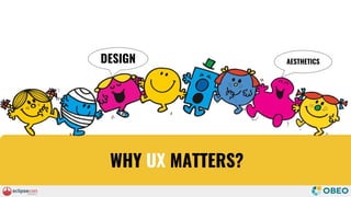 WHY UX MATTERS?
DESIGN AESTHETICS
 