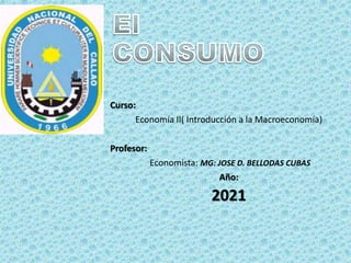 Curso:
Economía II( Introducción a la Macroeconomía)
Profesor:
Economista: MG: JOSE D. BELLODAS CUBAS
Año:
2021
 