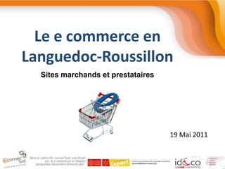 Le e commerce en  Languedoc-Roussillon Sites marchands et prestataires 19 Mai 2011 