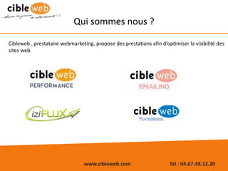 www.cibleweb.com Tel : 04.67.49.12.20
Cibleweb , prestataire webmarketing, propose des prestations afin d’optimiser la vis...