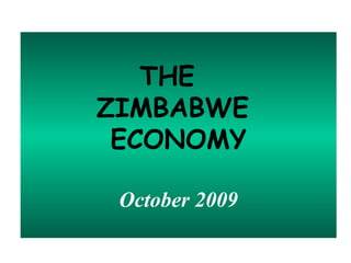 THE  ZIMBABWE  ECONOMY October 2009 