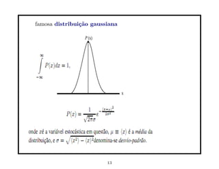 famosa distribui¸˜o gaussiana
                ca




                         13
 