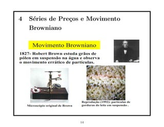 4   S´ries de Pre¸os e Movimento
     e           c
    Browniano




                   14
 