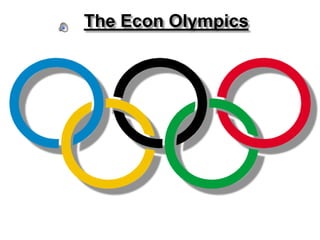 The Econ Olympics
 
