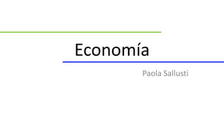 Economía
Paola Sallusti
 