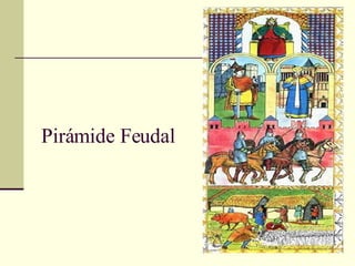 Pirámide Feudal 