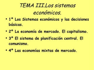 TEMA III.Los sistemas económicos. ,[object Object],[object Object],[object Object],[object Object]