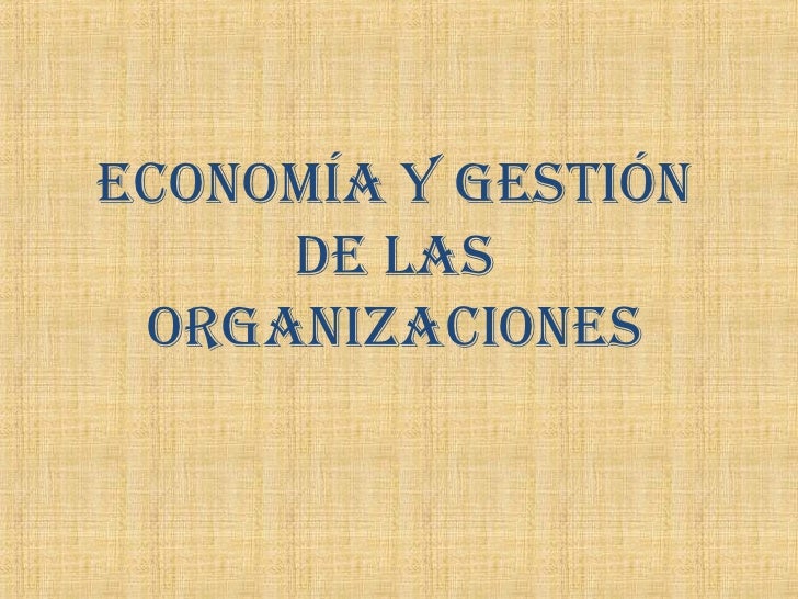 EconomíA Y GestióN De Las Organizaciones 1