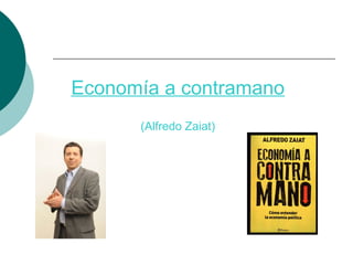 Economía a contramano
(Alfredo Zaiat)
 