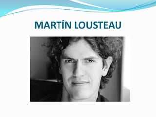 MARTÍN LOUSTEAU
 
