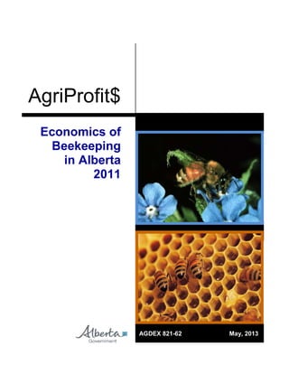 AgriProfit$
Economics of
Beekeeping
in Alberta
2011

AGDEX 821-62

May, 2013

 