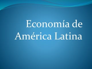 Economía de 
América Latina 
 
