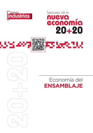 [             Sectores de la
 nuevas
industrias]   nueva
              economía
                   20+20



               Economía del
              ENSAMBLAJE
 
